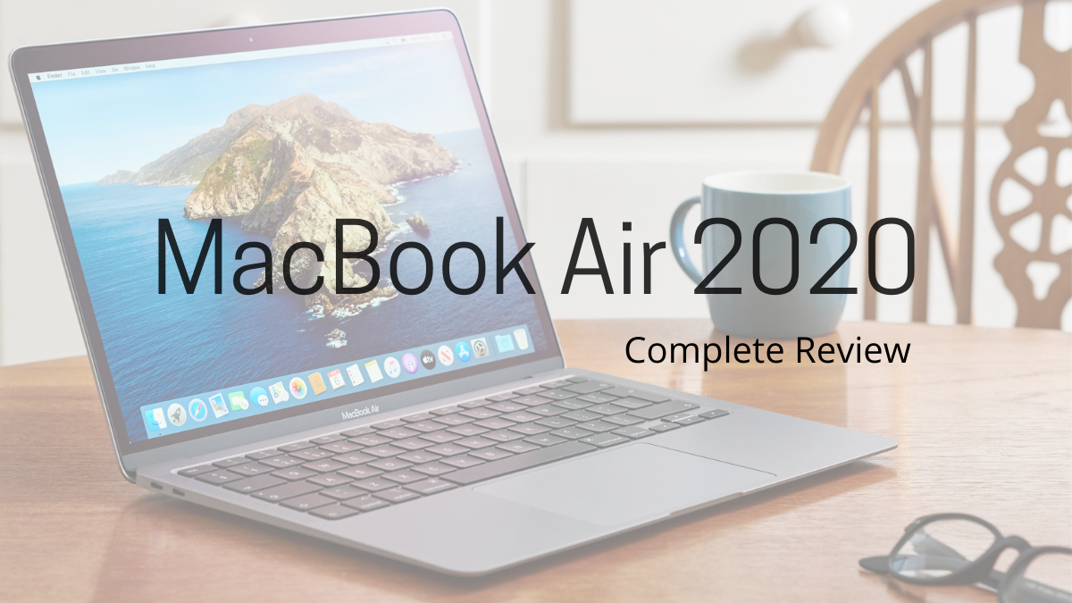 MacBook Air 2020 – Why Should You Buy It?