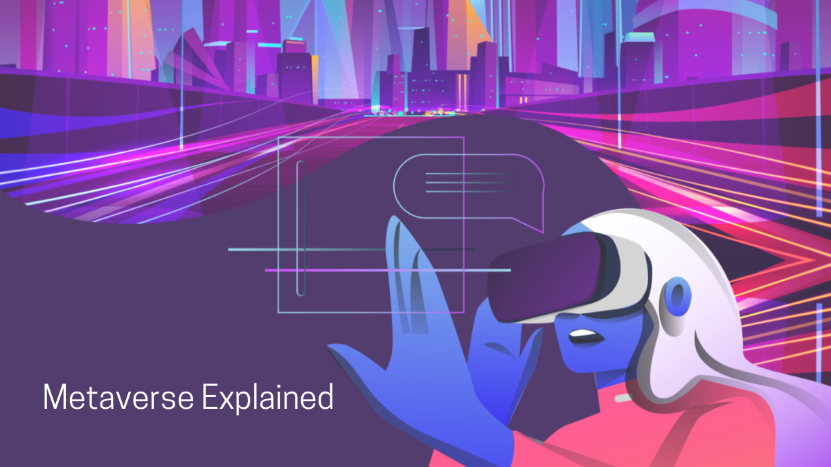 Metaverse Explained: What is it and when will it get here?